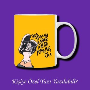 Kişiye Özel 30 Yaşına Kadar Kafayı Yememiş Ol Tasarımlı İsim Yazı Yazılabilir Kupa Bardak
