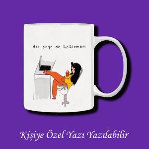 Kişiye Özel Herşeyede Üzüleme Tasarımlı İsim Yazı Yazılabilir Motto Kupa Bardak Modelleri