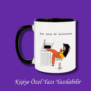Kişiye Özel Herşeyede Üzüleme Tasarımlı İsim Yazı Yazılabilir Motto Kupa Bardak Modelleri