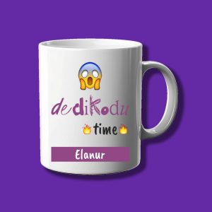 Kişiye Özel Dedikodu Severlere Dedikodu Time Kupa Bardak