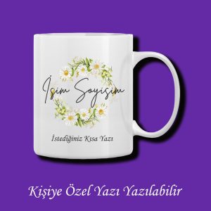 Kişiye Özel Papatya Tasarımlı İsimli Yazı Yazılabilir Kupa Bardak