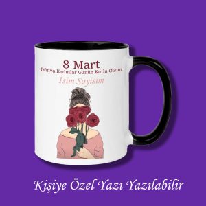 8 Mart Dünya Kadınlar Günü Tasarımlı İsimli Kupa Bardak